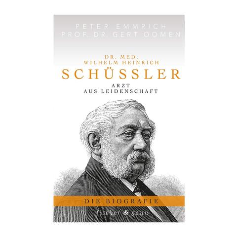 Dr. med. Wilhelm Heinrich Schüssler: Arzt aus Leidenschaft